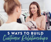 5 Ways to Build Customer Relationships